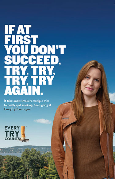 This 24x36 poster informs adult smokers that it takes multiple tries to quit and encourages them to keep trying.