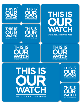 This Is Our Watch branded stickers in various sizes to place in your retail establishment. Note: Use of “This Is Our Watch” materials is voluntary.